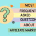 Most Frequently Asked Questions About Affiliate Marketing