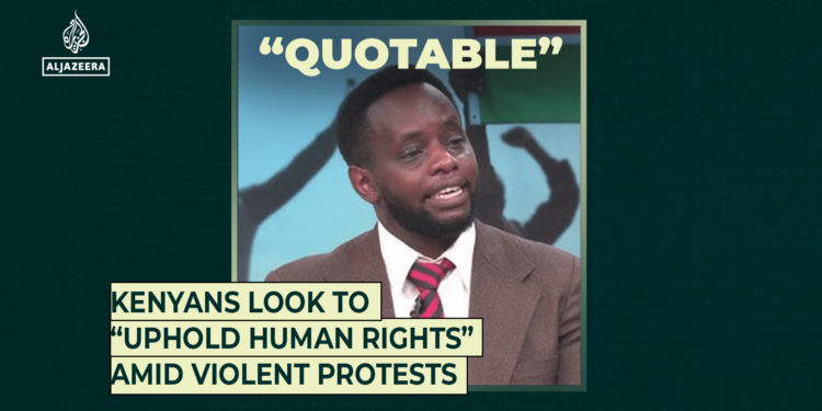 Kenyans look to “uphold human rights” amid violent protests | Al Jazeera